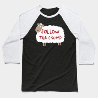 Follow The Crowd - Sheep Baseball T-Shirt